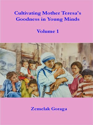 cover image of Cultivating Mother Teresa's Goodness in Young Minds